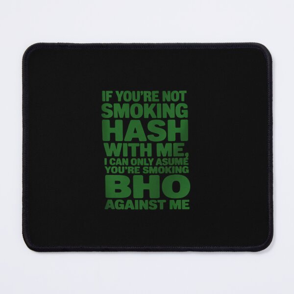 Item preview, If You're Not Smoking Hash with Me Smoking Bho Against Me designed and sold by ToggleBet.