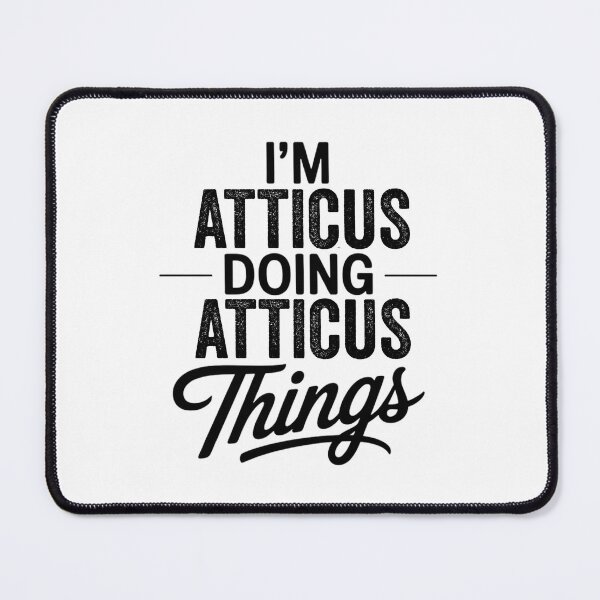 Item preview, I'm Atticus Doing Atticus Things designed and sold by Oussinc.