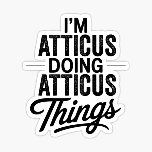 I'm Atticus Doing Atticus Things Sticker