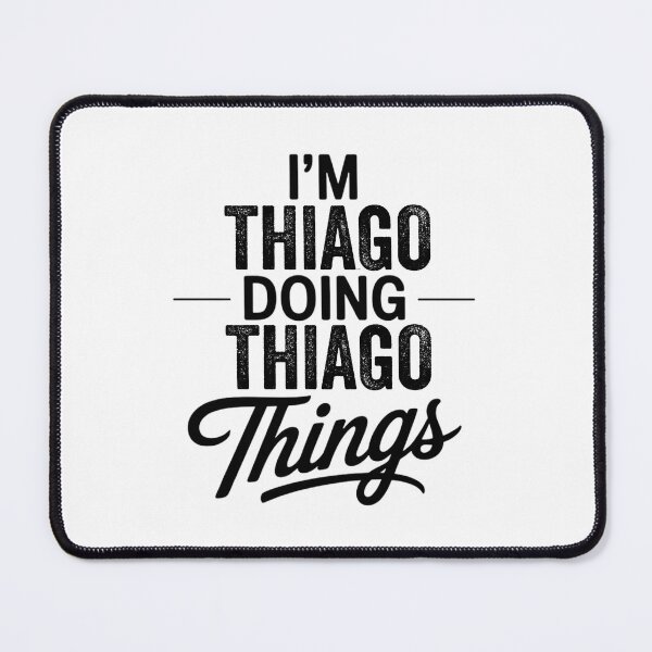Item preview, I'm Thiago Doing Thiago Things designed and sold by Oussinc.