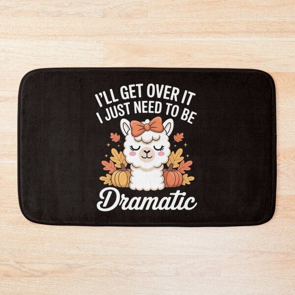 Item preview, I'll Get Over It I Just Need to Be Dramatic First Llama Fall designed and sold by BubblePancake.