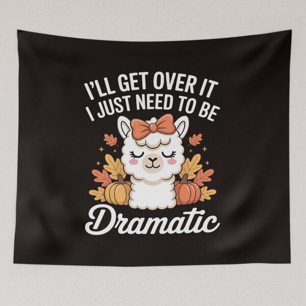 Item preview, I'll Get Over It I Just Need to Be Dramatic First Llama Fall designed and sold by BubblePancake.