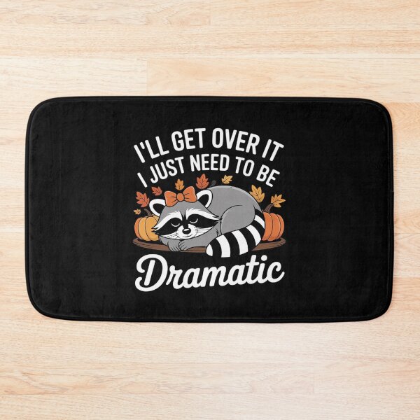 Item preview, I'll Get Over It I Just Need to Be Dramatic First Raccoon designed and sold by BubblePancake.