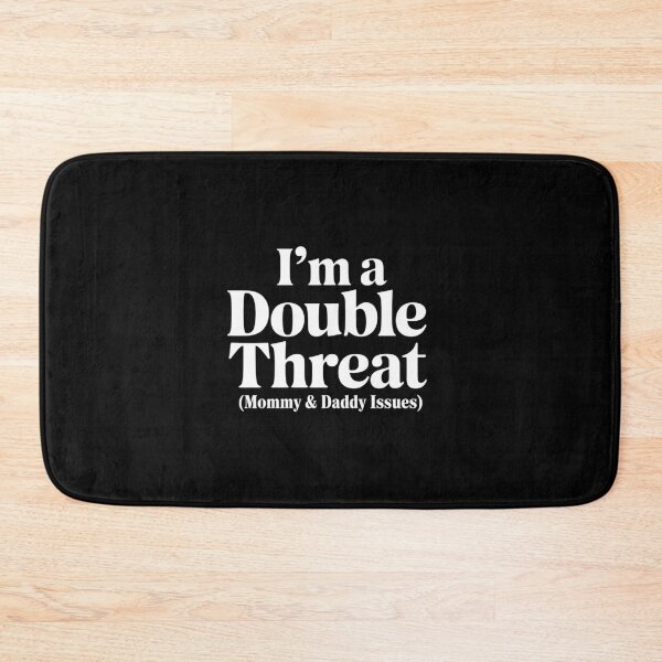 Item preview, I'm A Double Threat Mommy & Daddy Issues designed and sold by BubblePancake.