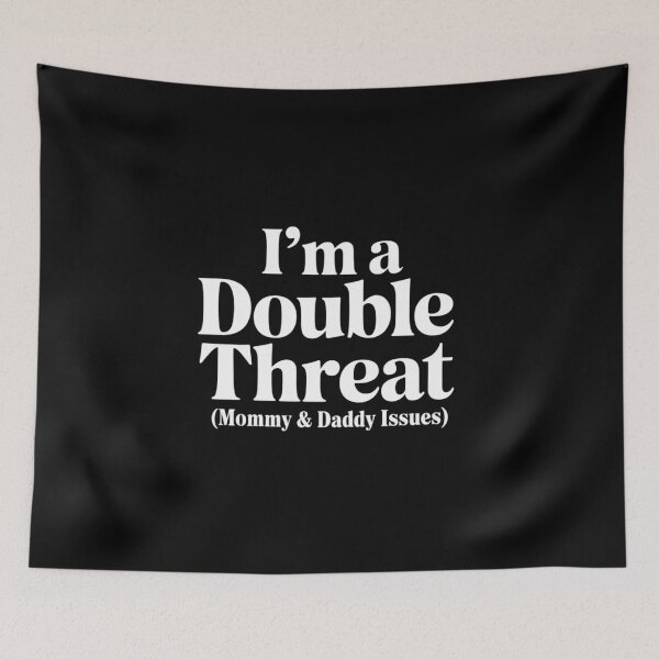 Item preview, I'm A Double Threat Mommy & Daddy Issues designed and sold by BubblePancake.