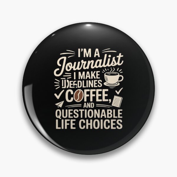 Item preview, I'm A Journalist I Make Deadlines Coffee Life Choices designed and sold by BubblePancake.