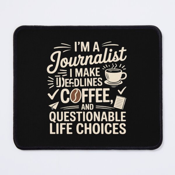 Item preview, I'm A Journalist I Make Deadlines Coffee Life Choices designed and sold by BubblePancake.
