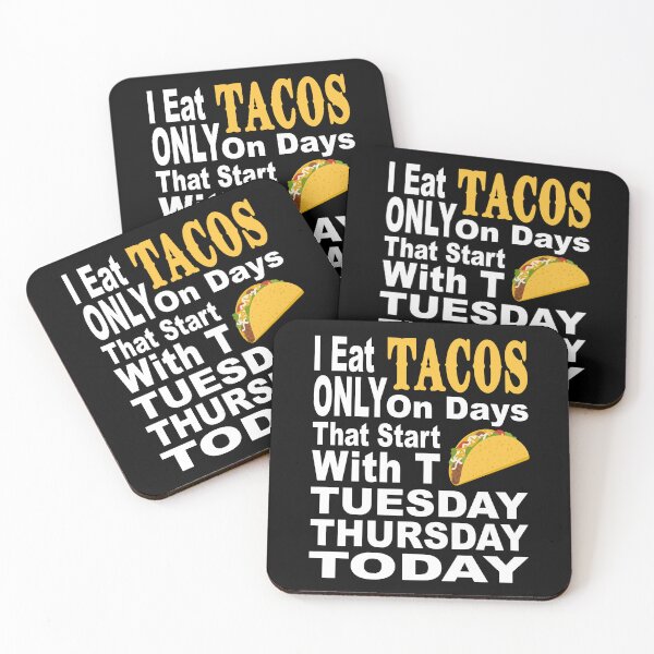 Item preview, I EAT TACOS ONLY ON DAYS THAT START WITH T TUESDAY THURSDAY TODAY funny taco Mexican food cuisine chill salsa taco shells  designed and sold by Jt41.