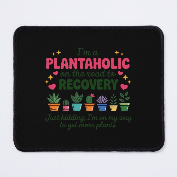 Item preview, I'm A Plantaholic On The Road To Recovery Just Kidding funny designed and sold by BubblePancake.