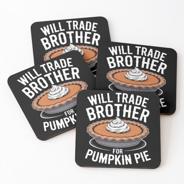 Item preview, Will Trade Brother for Pumpkin Pie Thanksgiving designed and sold by Moon-Ape.