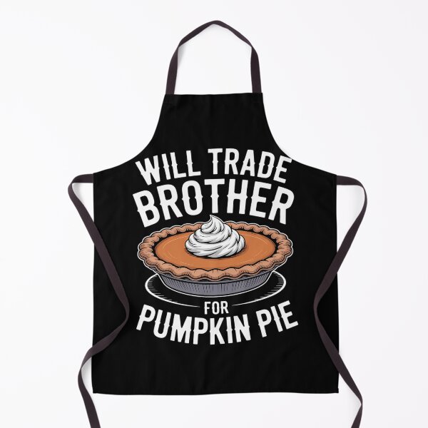 Item preview, Will Trade Brother for Pumpkin Pie Thanksgiving designed and sold by Moon-Ape.