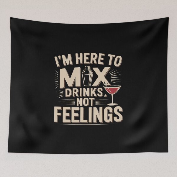 Item preview, I'm Here To Mix Drinks Not Feelings Bartender designed and sold by SnackPAC.