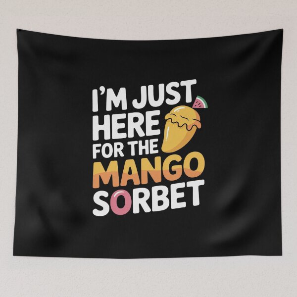 Item preview, I'm Just Here for The Mango Sorbet Island Fruit Dessert Shop designed and sold by SnackPAC.