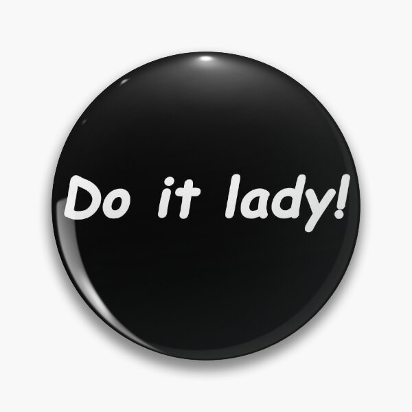 Item preview, Do It Lady Chit Tiktok Funny Meme designed and sold by VincentGoodLove.