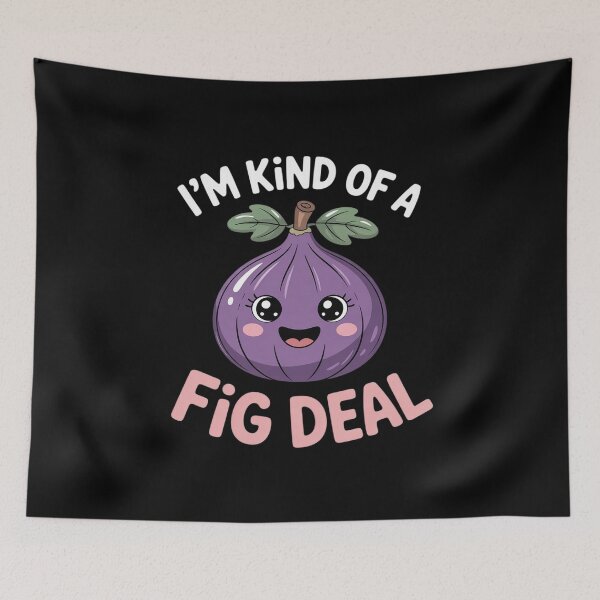 Item preview, I'm Kind of A Fig Deal designed and sold by LittleDame.