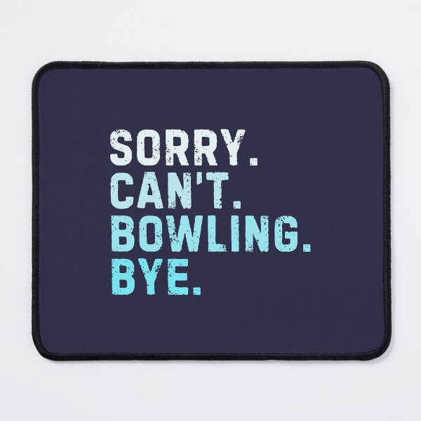 Item preview, Sorry Can't Bowling Bye Sarcastic Bowler Funny designed and sold by StrideSuccess.