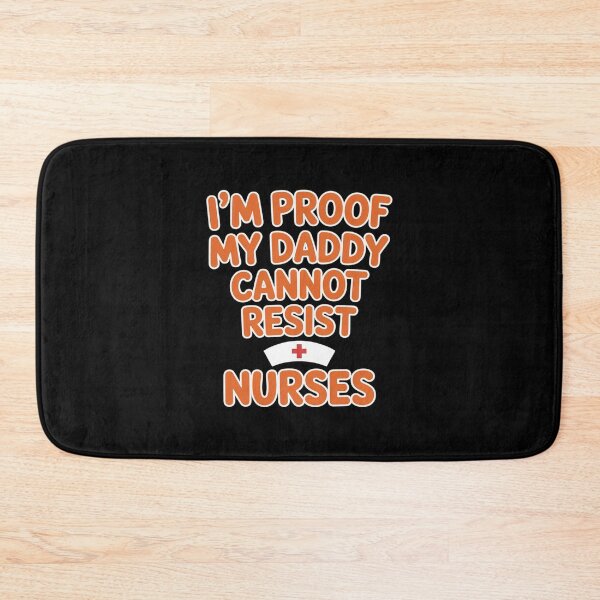 Item preview, I'm Living Proof Daddy Can't Say No to Funny Nurse designed and sold by LittleDame.