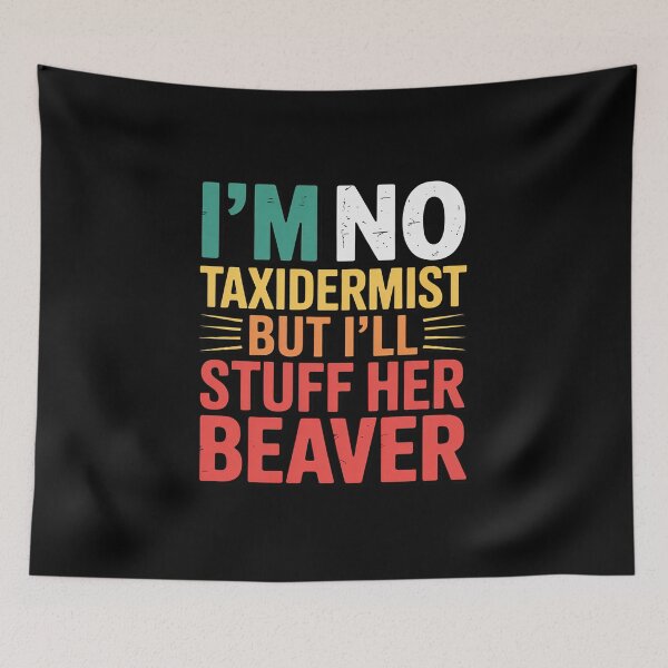 Item preview, I'm No Taxidermist But I'll Stuff Her Beaver designed and sold by LittleDame.
