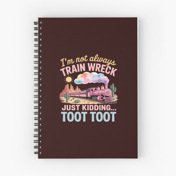 Item preview, I'm Not Always A Train Wreck Just Kidding Toot Funny Saying designed and sold by LittleDame.