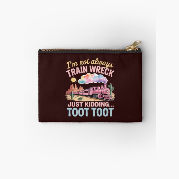 Item preview, I'm Not Always A Train Wreck Just Kidding Toot Funny Saying designed and sold by LittleDame.