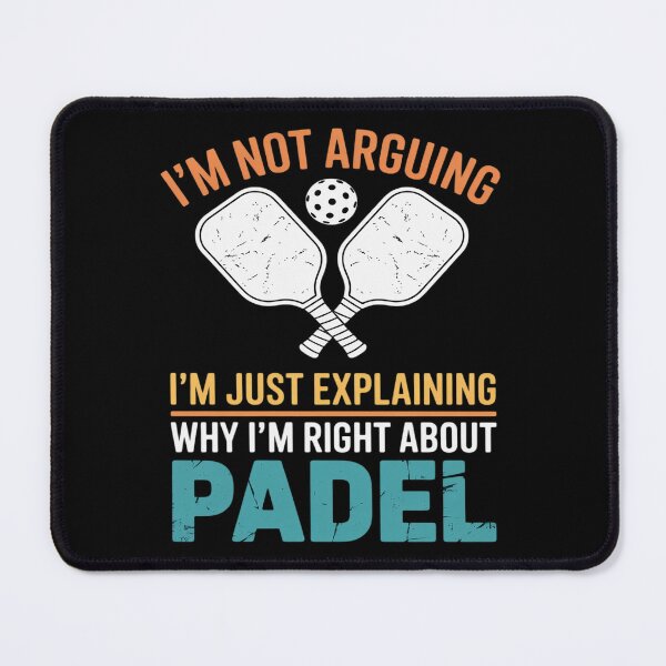 Item preview, I'm Not Arguing I'm Just Explaining Why I'm Right Padel designed and sold by LittleDame.
