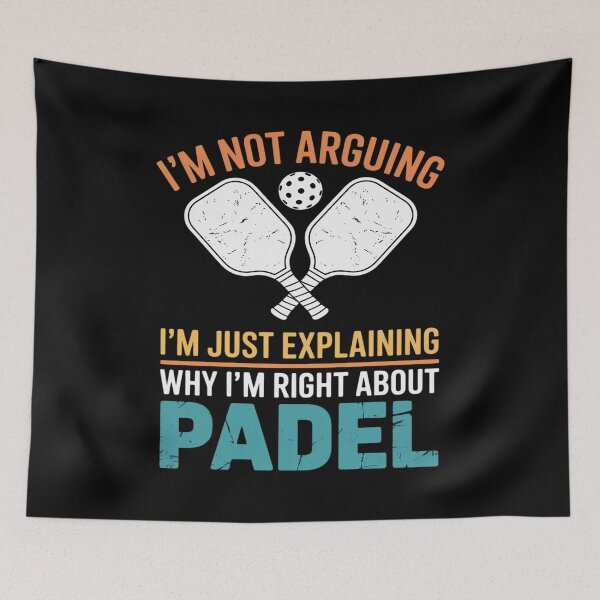 Item preview, I'm Not Arguing I'm Just Explaining Why I'm Right Padel designed and sold by LittleDame.