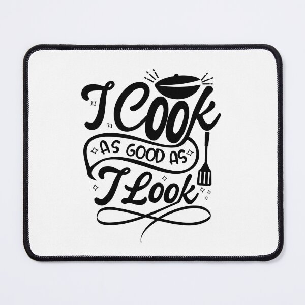 Item preview, Cooking Apparel - I cook as good as I look designed and sold by RickTShop.