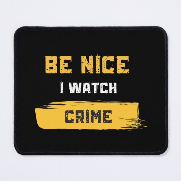 Item preview, Be nice, I watch crime  designed and sold by CrimeScene24.7Apparel.