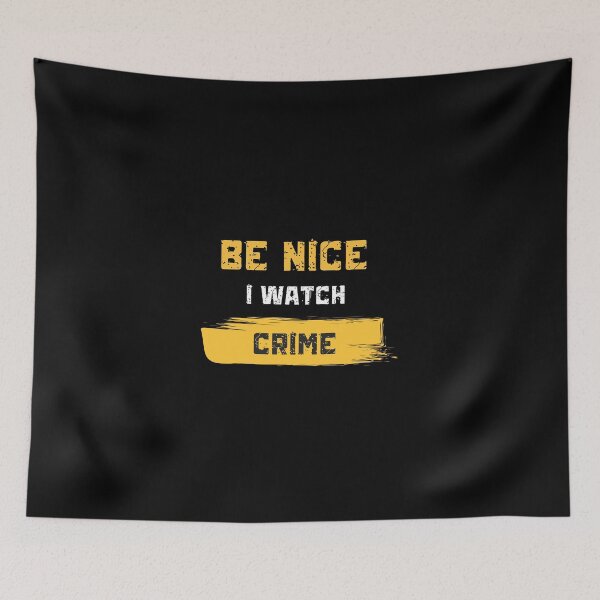 Item preview, Be nice, I watch crime  designed and sold by CrimeScene24.7Apparel.