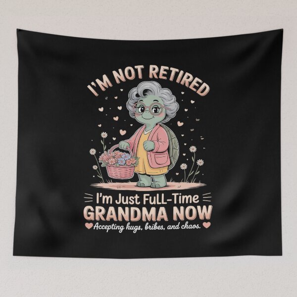 Item preview, I'm not Retired I'm just Full-time Grandma Now Accepting Hug designed and sold by GasVille.