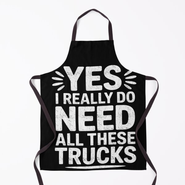 Item preview, Yes I Really Do Need All These Trucks Humor designed and sold by FreshVibe Prints.
