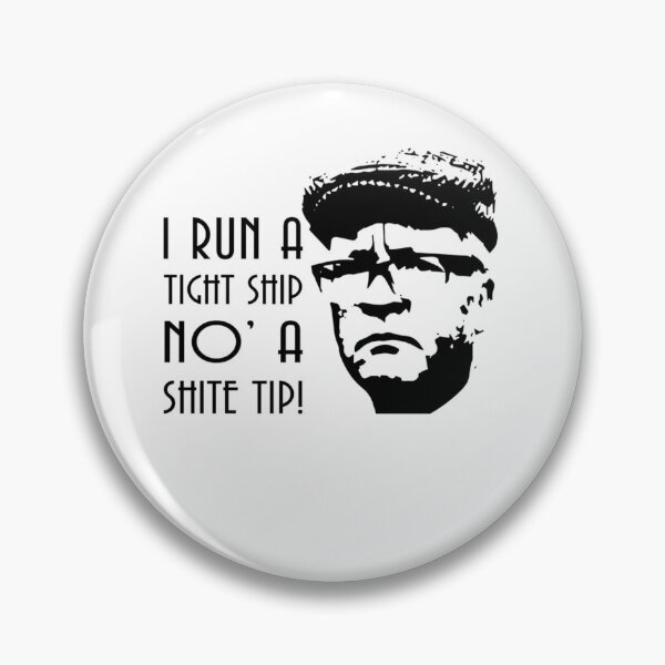 Item preview, I Run A Tight Ship No' A Shite Tip!, Still Game Sitcom  designed and sold by ammeluyarted.