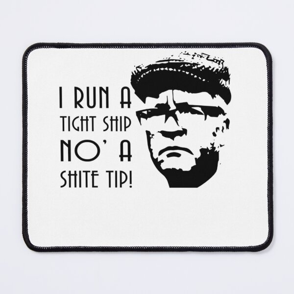 Item preview, I Run A Tight Ship No' A Shite Tip!, Still Game Sitcom designed and sold by ammeluyarted.