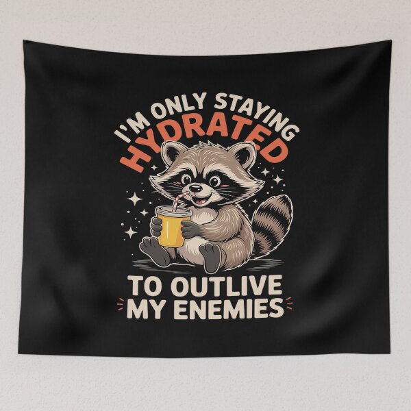 Item preview, I'm Only Staying Hydrated To Outlive My Enemies Funny designed and sold by GasVille.