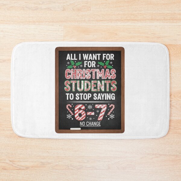 Item preview, All I Want for Christmas: Stop Saying 6-7 - Funny Teacher Blackboard Design designed and sold by StarprintTees.