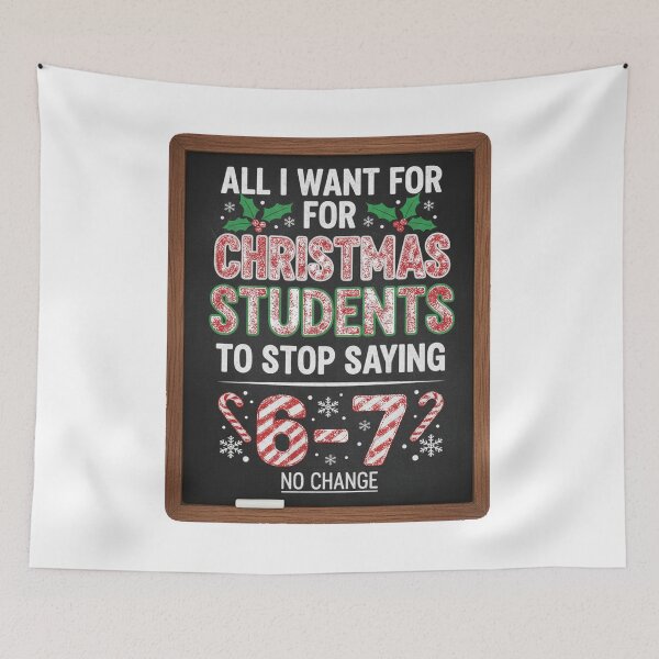 Item preview, All I Want for Christmas: Stop Saying 6-7 - Funny Teacher Blackboard Design designed and sold by StarprintTees.