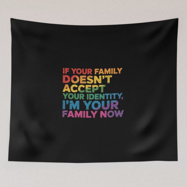 Item preview, If Your Family Doesn'T Accept Your Identity Lgbt Pride Month designed and sold by ChristopStano.