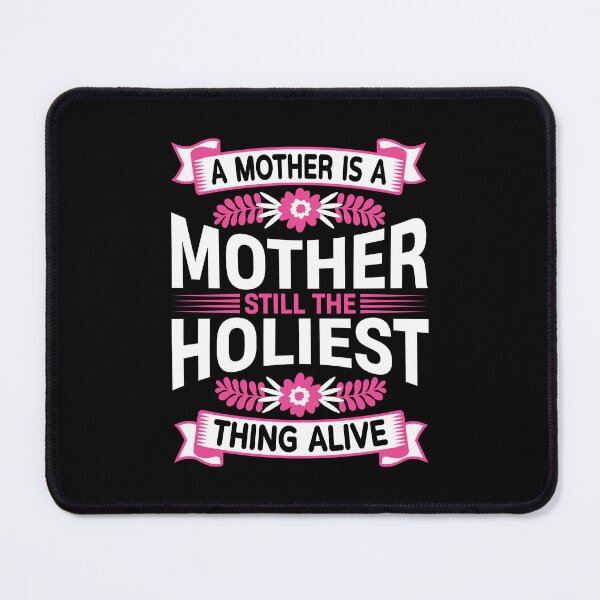 Item preview, A Mother Is a Mother Still the Holiest Thing Alive designed and sold by MursalinDesigns.