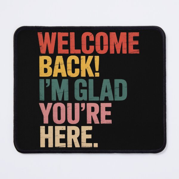 Item preview, Welcome Back I'M Glad You'Re Here Back To School Teachers designed and sold by JonGogue.