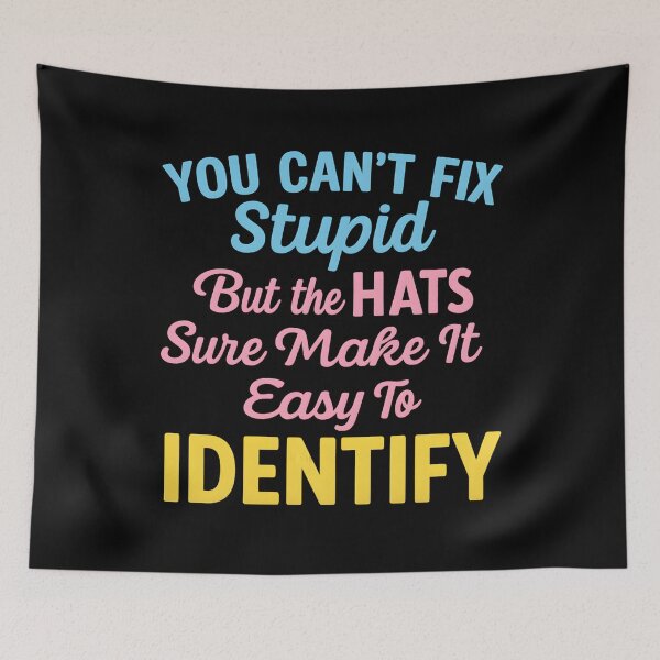 Item preview, You Can't Fix Stupid But The Hats Sure Make It Easy to Identify designed and sold by hemagamo.