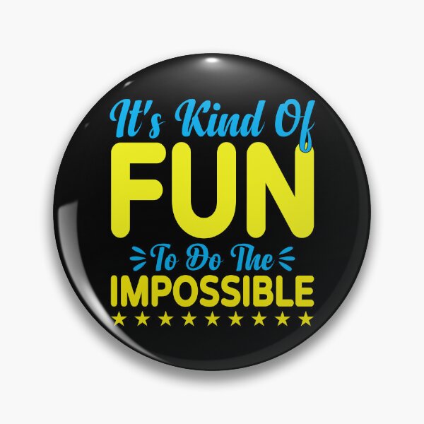 Item preview, It's Kind of Fun to Do the Impossible designed and sold by MursalinDesigns.