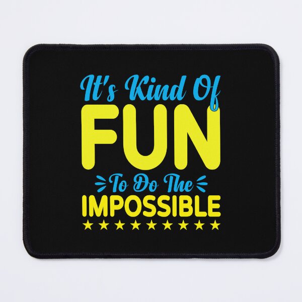 Item preview, It's Kind of Fun to Do the Impossible designed and sold by MursalinDesigns.