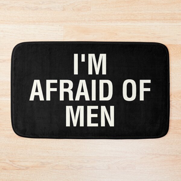 Item preview, I'm afraid of men designed and sold by Steele-Art.