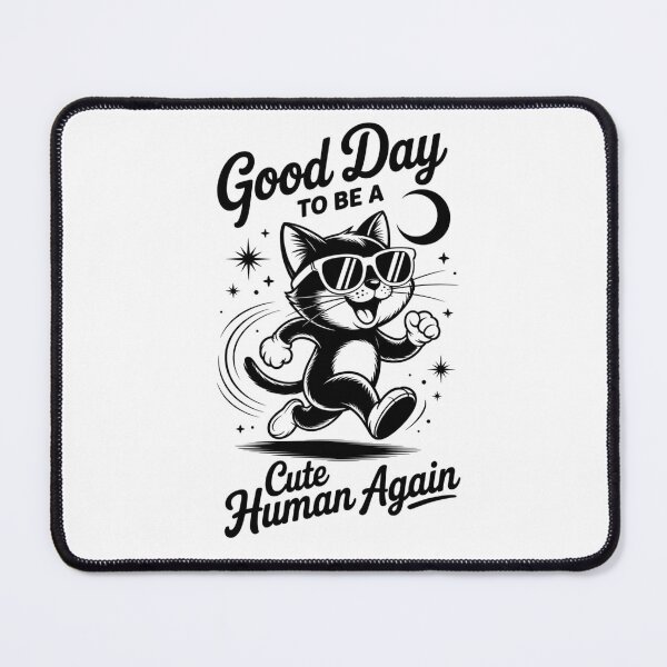 Item preview, Good Day to be a Cute Human Again designed and sold by DigiLuxeArt.