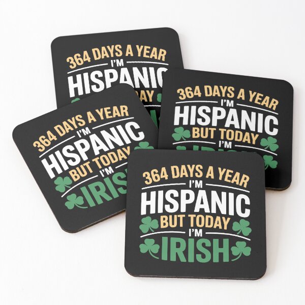 Item preview, 364 DAYS A YEAR I'M HISPANIC BUT TODAY I'M IRISH designed and sold by jkrphoto.