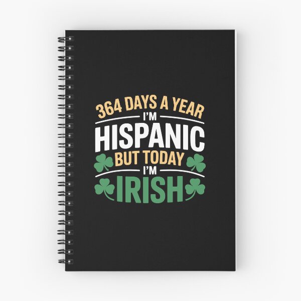 Item preview, 364 DAYS A YEAR I'M HISPANIC BUT TODAY I'M IRISH designed and sold by jkrphoto.