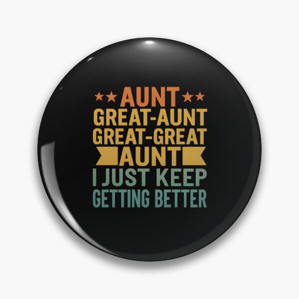 Item preview, Aunt Great-Aunt Great-Great Aunt I Just Keep Getting Better designed and sold by hemagamo.