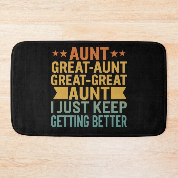 Item preview, Aunt Great-Aunt Great-Great Aunt I Just Keep Getting Better designed and sold by hemagamo.
