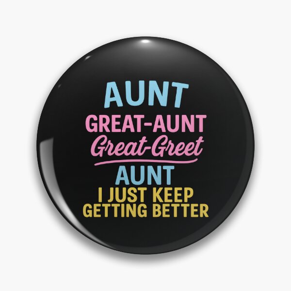 Item preview, Aunt Great-Aunt Great-Great Aunt I Just Keep Getting Better designed and sold by hemagamo.