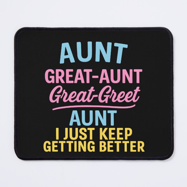 Item preview, Aunt Great-Aunt Great-Great Aunt I Just Keep Getting Better designed and sold by hemagamo.